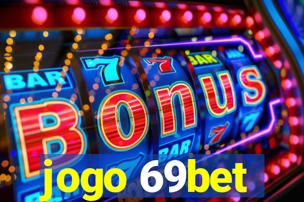 jogo 69bet